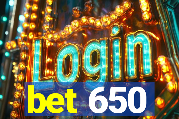 bet 650